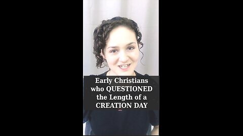 Early Christians who Questioned the Length of a Creation "Day" (yom) | Apologetics Video Shorts