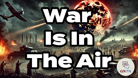 GNITN: War Is In The Air