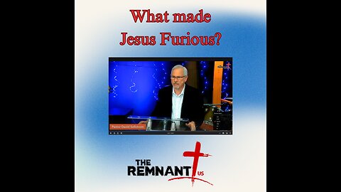 What Made Jesus Furious