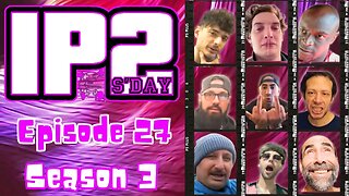 IP2sday A Weekly Review Season 3 - Episode 27