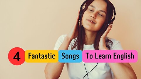 4 Fantastic Songs To Learn English.