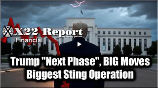 New X22 Report Mar 3 - Trump "Next Phase", BIG Moves; Biggest Sting Operation