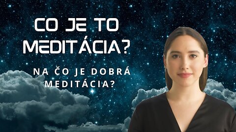 Čo je to meditácia? Na čo je dobrá meditácia?