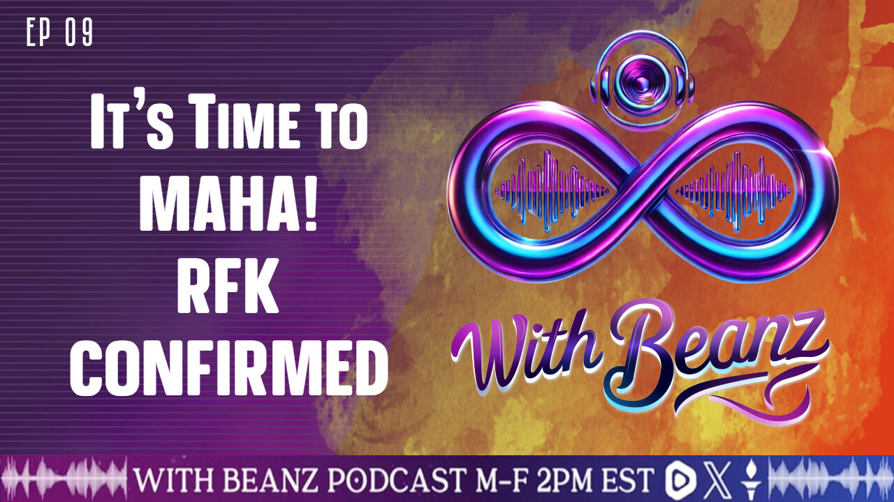 With Beanz Ep09 - It's Time to MAHA! RFK CONFIRMED!