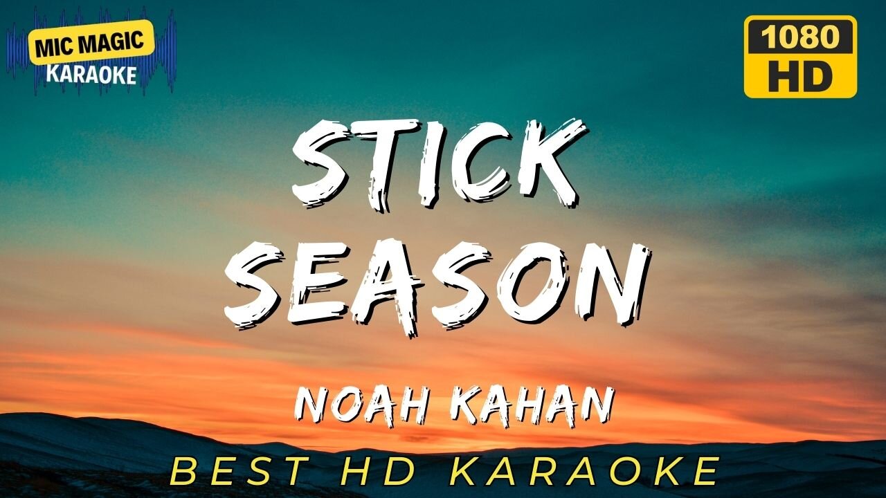 STICK SEASON - NOAH KAHAN - BEST HD KARAOKE