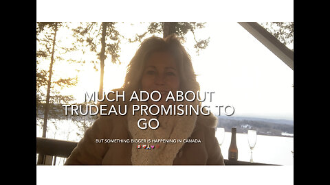 Much ADO ABOUT TRUDEAU promising to GO