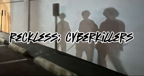 Reckless: Cyberkillers