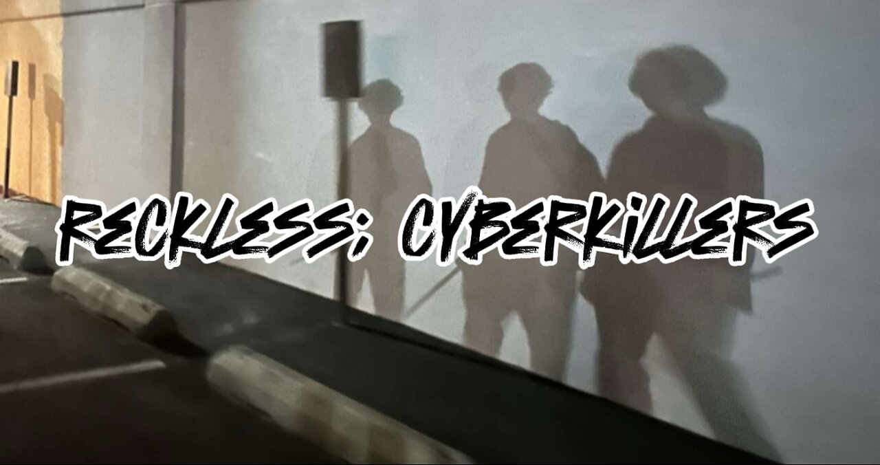 Reckless: Cyberkillers