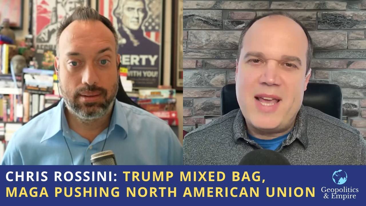 Chris Rossini: Trump Mixed Bag, MAGA Pushes Globalist North American Union