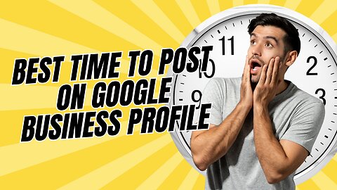 Best Time To Post On Google Business Profile | Marketing Minute