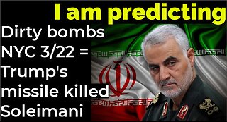 I am predicting: Dirty bombs NYC March 22 = Trump's missile killed Soleimani