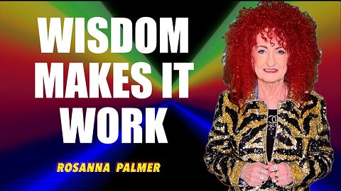 "Wisdom Makes it Work" - Rosanna Palmer, Creative (2025)