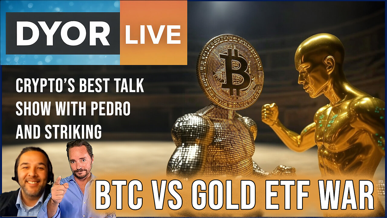 DYOR Live: Bitcoin and Gold ETFs Battle for Supremacy