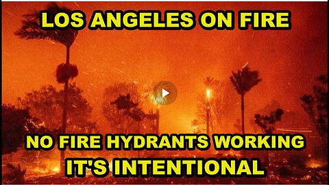 Los Angeles Intentionally Burning to the Ground and There’s No Fire Hydrants Working?