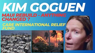 Kim Goguen | FEB 2025 | Maui Rebuild - Has Anything Changed ?