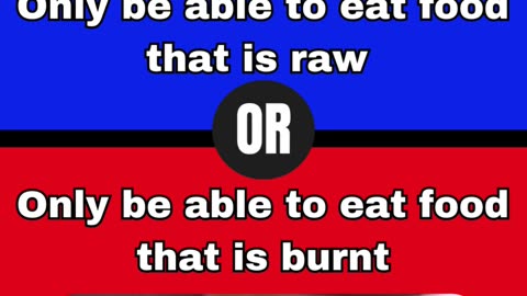 What would you rather prefer?