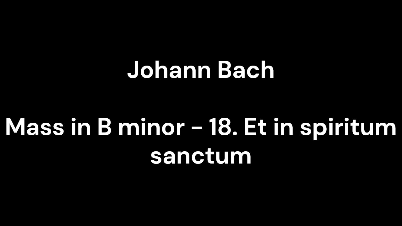 Mass in B minor - 18. Et in spiritum sanctum