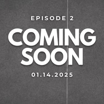 Episode 2 Coming Soon