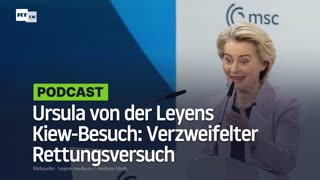 Ursula von der Leyens Kiew-Besuch: Der verzweifelte Versuch, einen Sterbenden am Leben zu halten