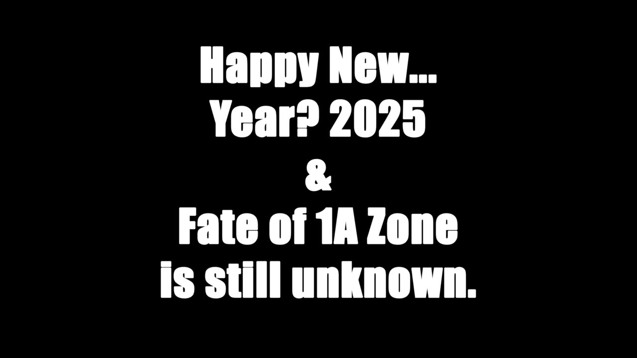 Happy New Year 2025 & Future of 1A Zone?