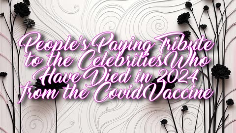 People’s Annual List of Celebrities Who Have Died in 2024 From the Covid Vaccine