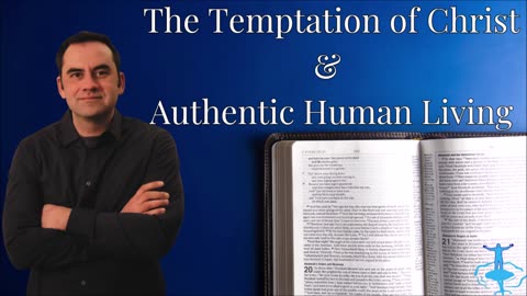 The Temptation of Christ & Authentic Human Living