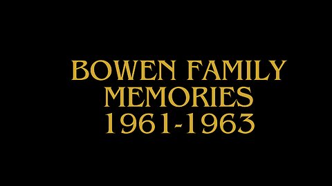 Bowen Family Memories 1961-1963