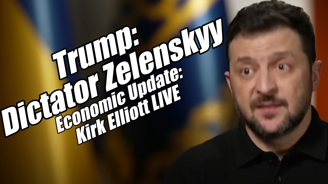 Trump: Dictator Zelenskyy. Economic Update: Kirk Elliott LIVE. B2T Show, Feb 19, 2025