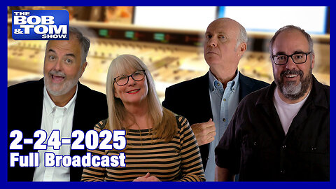 The Bob & Tom Show, February 24, 2025