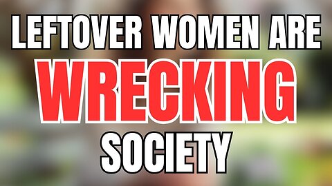 100 Million Leftover Women Panic as Men Refuse to Marry or Date Them