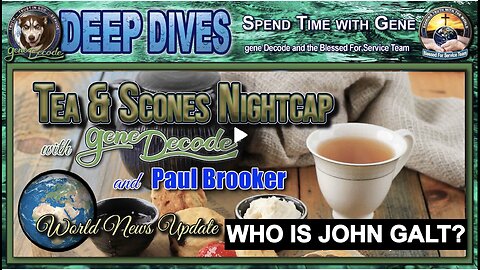 Tea And Scones Nightcap with Gene Decode And Paul Brooker - World News Update. SGANON, CLIF HIGH