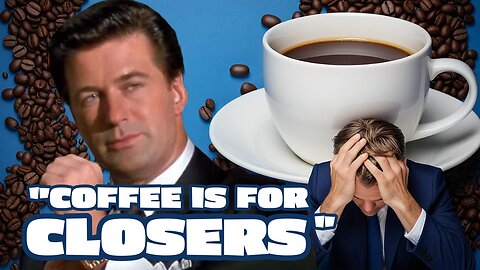 Glengarry Glen Ross (1992) Coffee's for Closers "Always be closing!"