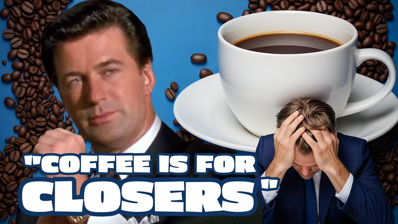 Glengarry Glen Ross (1992) Coffee's for Closers "Always be closing!"