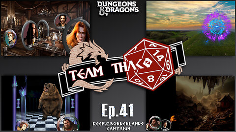 SURVIVORS | D&D w. TeamTHAC0, Ep.41 of KeepOnTheBorderlands campaign