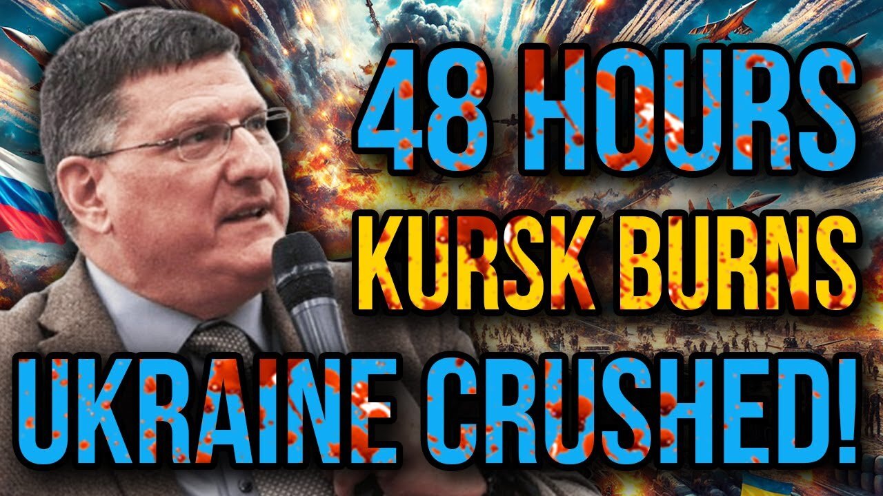 Scott Ritter: Russia’s Kursk Offensive Obliterates Ukraine - 48 Hours of Unthinkable Destruction!