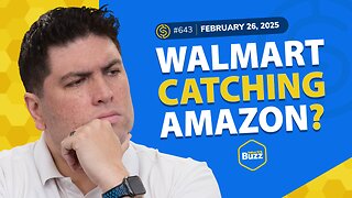 Walmart catching Amazon & TikTok Growth Goals | Weekly Buzz 2/26/25 | SSP #643