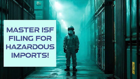 Mastering ISF Filing: Strategies for Efficient Hazardous Materials Imports