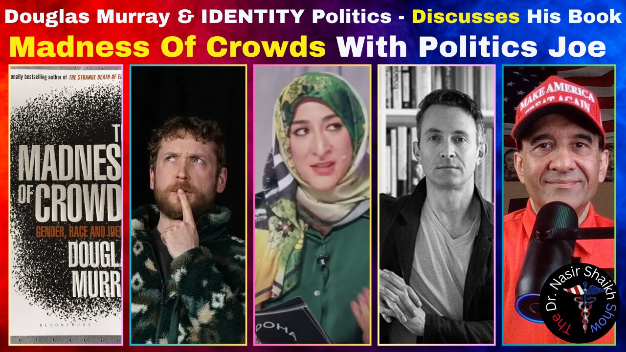 Douglas Murray & IDENTITY Politics - Discusses His Book "Madness Of Crowds" With Politics Joe