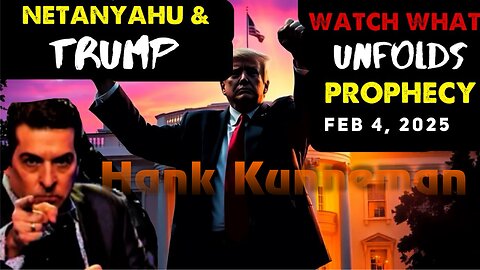 Hank Kunneman: [NETANYAHU & TRUMP PROPHECY] WATCH WHAT UNFOLDS! - Feb 4, 2025