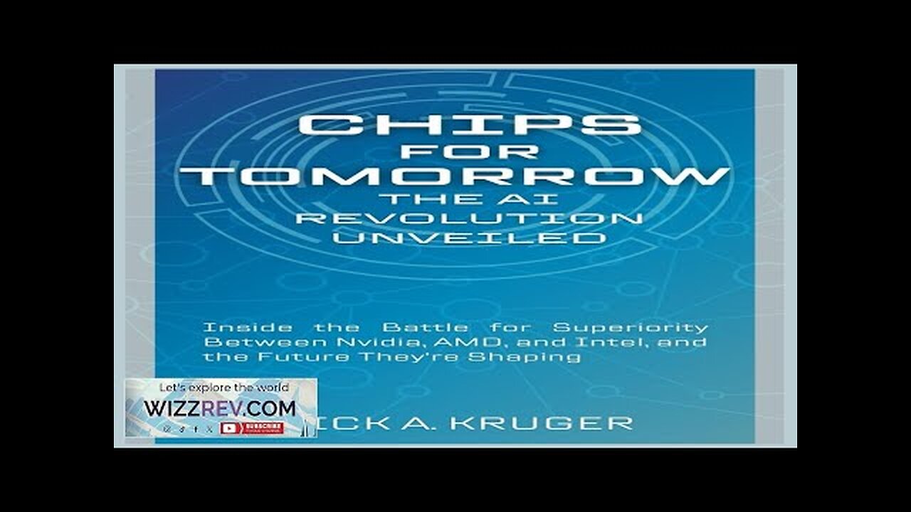 Chips for Tomorrow: The AI Revolution Unveiled: Inside the Battle for Superiority Review