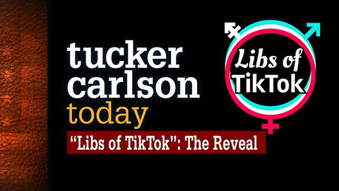 "Libs of TikTok": The Reveal | Tucker Carlson Today