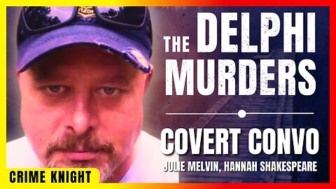 The Delphi Murders | Secret Convo With Julie Melvin and Hannah Shakespeare