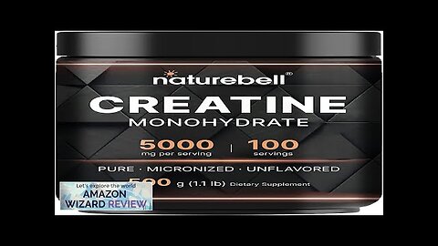 NatureBell Creatine Monohydrate Powder 500 Grams 5000mg Per Serving Pure Unflavored Review