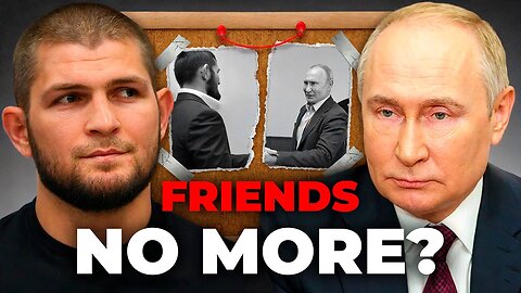 From Friends to Enemies: How Khabib Angered Putin.