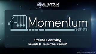 MOMENTUM Series Ep. 11 Stellar Learning (Dec 30, 2024)