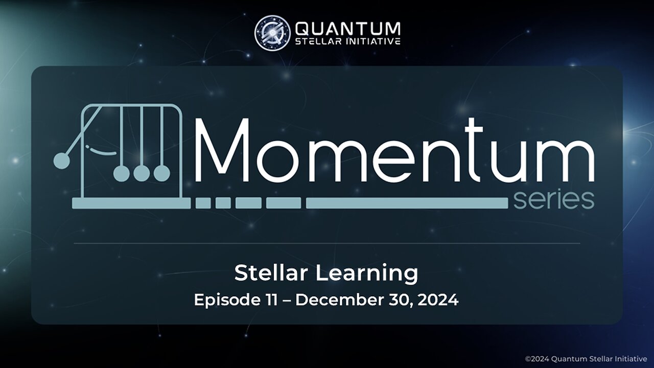 MOMENTUM Series Ep. 11 Stellar Learning (Dec 30, 2024)