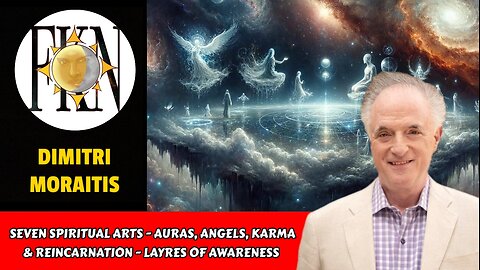 Seven Spiritual Arts - Auras, Angels, Karma & Reincarnation - Layres of Awareness | Dimitri Moraitis