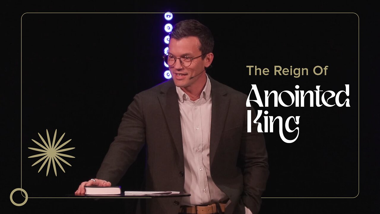 The Reign Of The King | 'Anointed King' Week Four