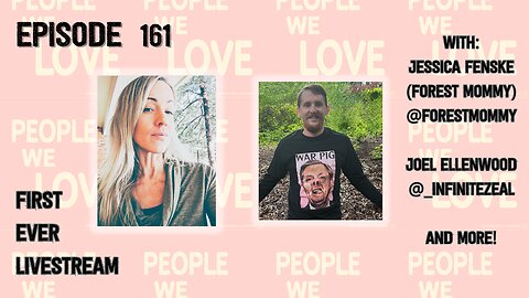 161. Livestream with Jessica Fenske (Forest Mommy), Joel Ellenwood, and more