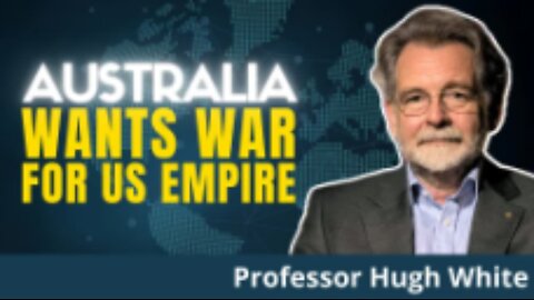 Australia Prepares War With China To Rescue US Hegemony - Don't Be Too Sure